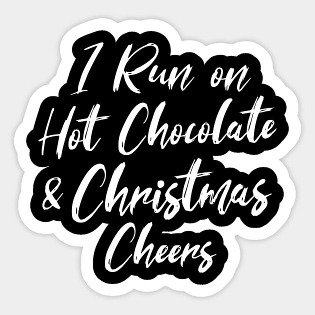 I Run on Hot Chocolate & Christmas Cheers - Funny Christmas Sayings Sticker by CoolandCreative